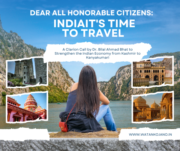 Dear All Honorable Citizens: It’s Time to Travel – A Clarion Call by Dr. Bilal Ahmad Bhat to Strengthen the Indian Economy from Kashmir to Kanyakumari